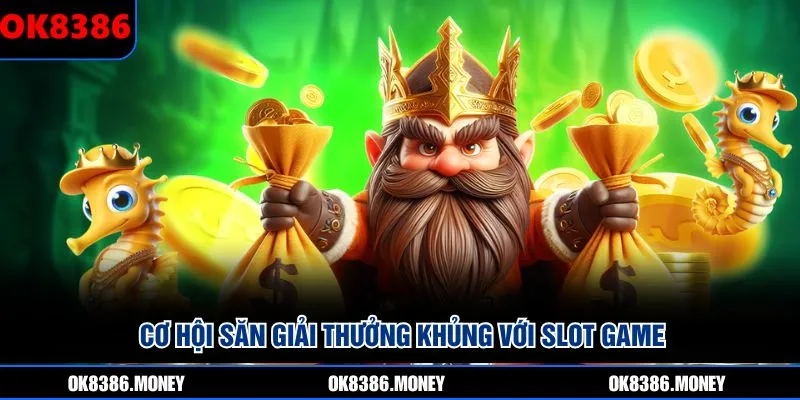 Cơ hội săn giải thưởng khủng với slot game